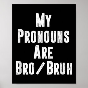Mina pronouns är Bro Bruh-funny politiskt intorre Poster