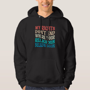 Mina rättigheter upphör inte där dina religiösa öv hoodie