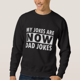 Mina skämt är nu pappa skämt Funny Fars dag Lång Ärmad Tröja