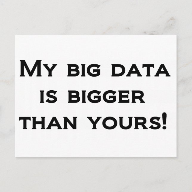 Mina stora data är större än dina! vykort (Framsida)