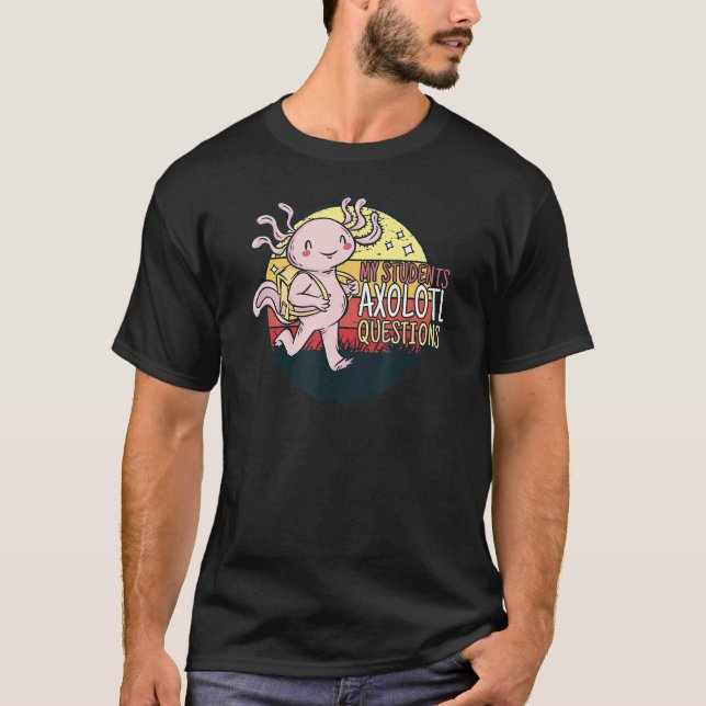 Mina Studenter Axolotl Frågar Cute Axolotl Push S T Shirt (Framsida)