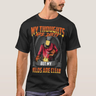 Mina tankar är smutsiga, men mina svetsar är rena t shirt