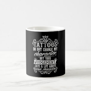 Mina tatueringar ändrar inte mitt teckenpresentat kaffemugg