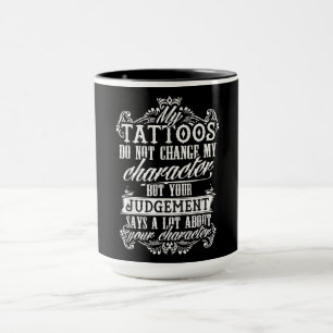 Mina tatueringar ändrar inte mitt teckenpresentat mugg
