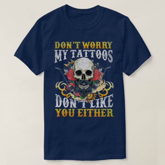Mina tatueringar tycker inte om dig heller t shirt (Design framsida)
