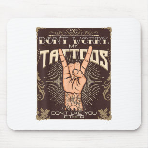 Mina tatueringar tycker inte om dig vare sig Tatto Musmatta