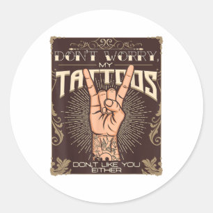 Mina tatueringar tycker inte om dig vare sig Tatto Runt Klistermärke