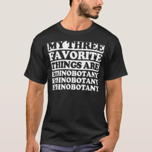 Mina tre favoriter Sak omfattar Ethnobotany T Shirt