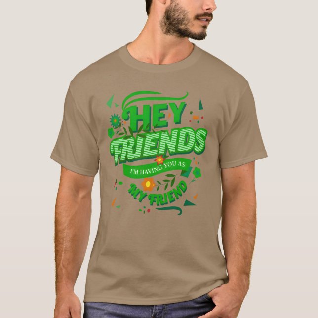 Mina vänner, jag ska ha dig som min vän. t shirt (Framsida)