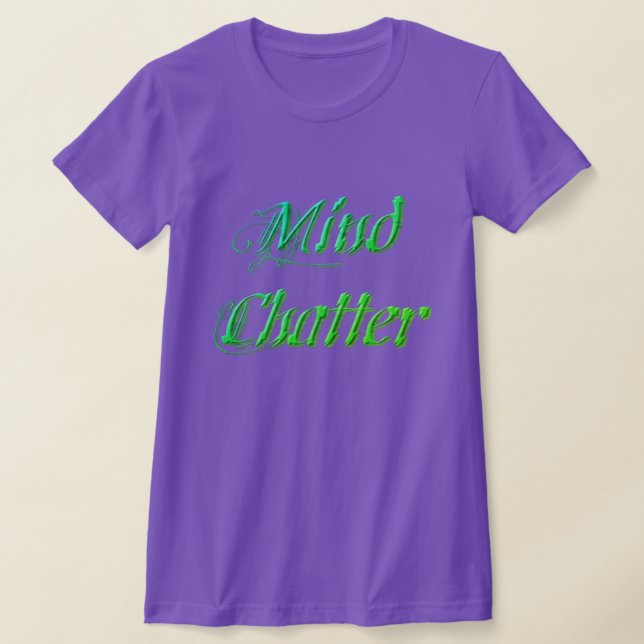 Mind Chatter T Shirt (Laydown)