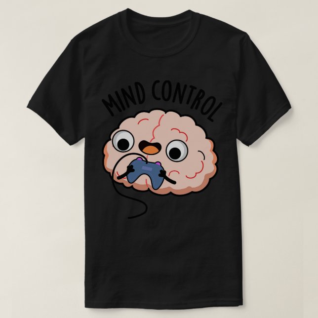 Mind Control Funny Brain Pun 1 T Shirt (Design framsida)