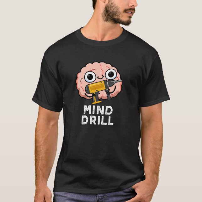 Mind Drill Funny Brain Verktyg Pun Mörk BG T Shirt (Framsida)