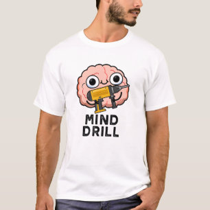 Mind Drill Funny Brain Verktyg Pun T Shirt