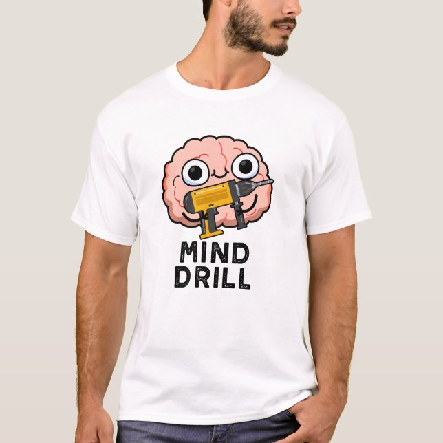 Mind Drill Funny Brain Verktyg Pun T Shirt (Framsida)