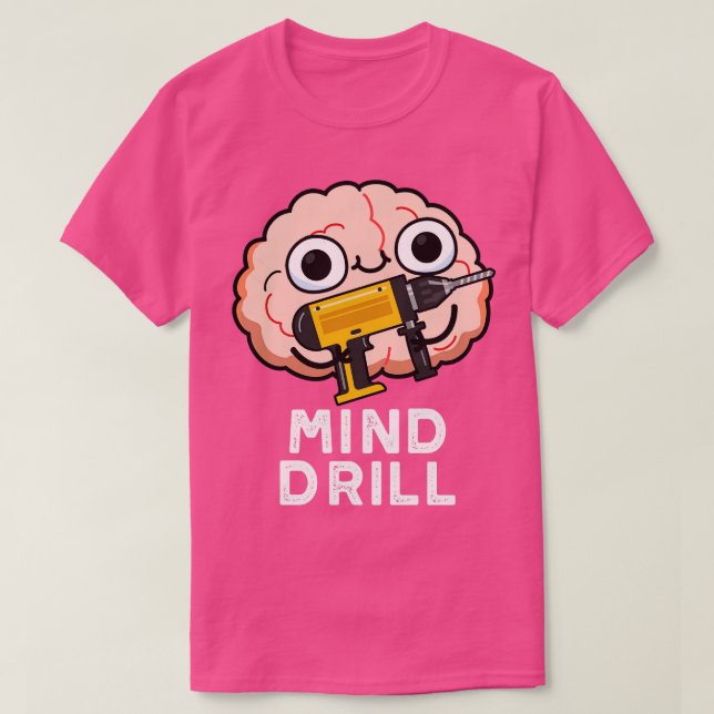 Mind Drill Funny Brain Verktyg Pun T Shirt (Design framsida)