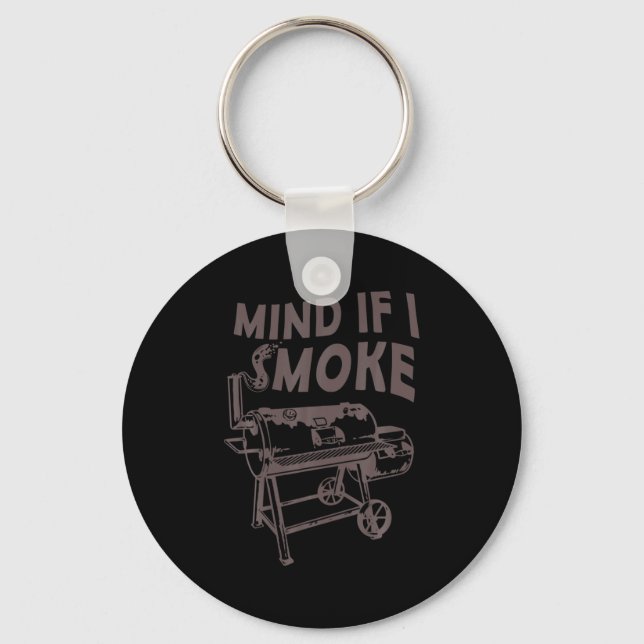 Mind If I Smoke Funny Bbq Smoking Barbecue Grillin Nyckelring (Framsida)