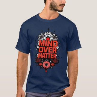 "Mind over Matter" T Shirt