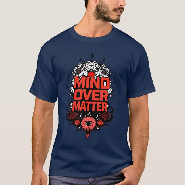 "Mind over Matter" T Shirt (Framsida)