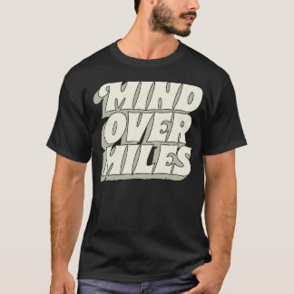 Mind över Miles 1 T Shirt