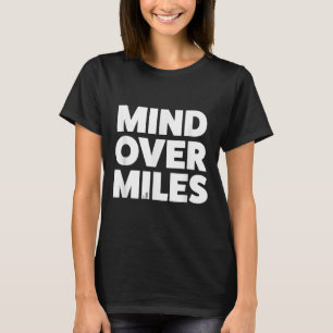 Mind over Miles - Motivational, underbart Running T Shirt