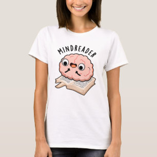 Mind Reader Funny Brain Pun T Shirt