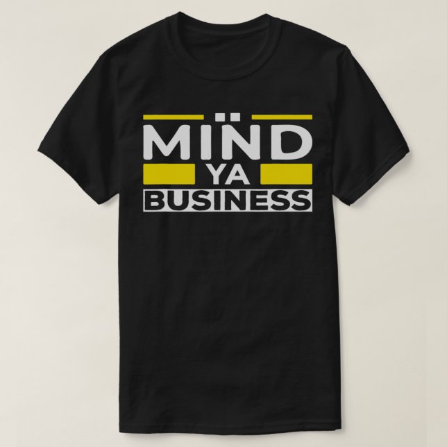 Mind Ya Business T Shirt (Design framsida)