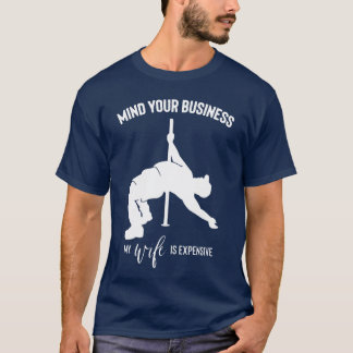 Mind Your Business My Wife Is Epensive girl friend T Shirt