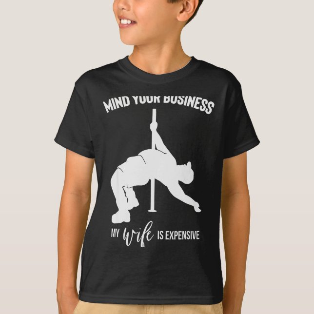 Mind Your Business My Wife Is Expensive  T Shirt (Framsida)