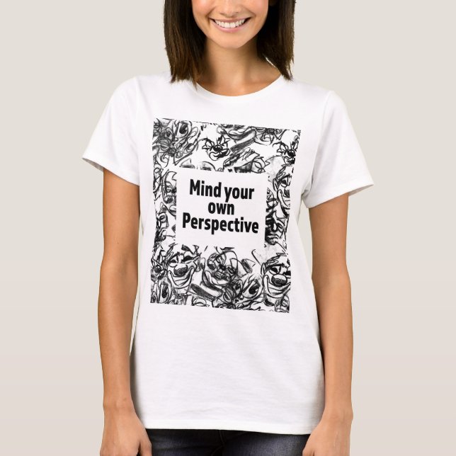 Mind Your Own Perspective T-Shirt (Framsida)