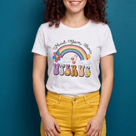 Mind Your Own Uterus Feminist T Shirt