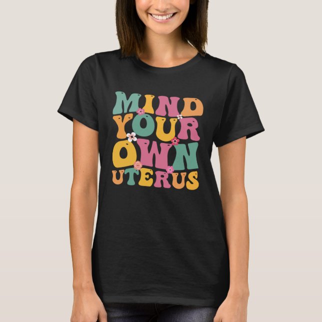 Mind Your Own Uterus Hysterectomy Recovery Product T Shirt (Framsida)