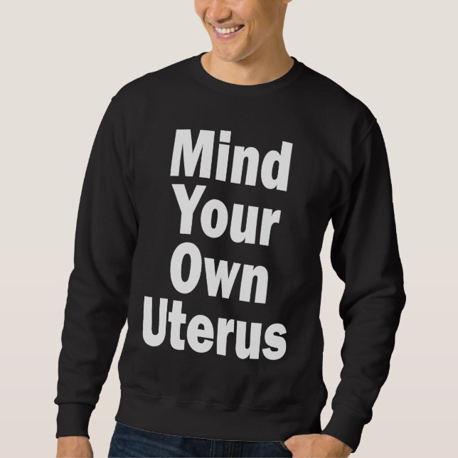 Mind Your Own Uterus Pro Choice Lång Ärmad Tröja (Framsida)