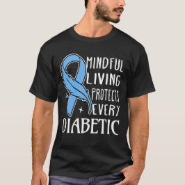 Mindful Living Protects Every Diabetic T Shirt
