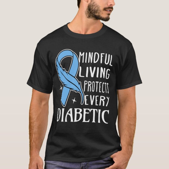 Mindful Living Protects Every Diabetic T Shirt (Framsida)