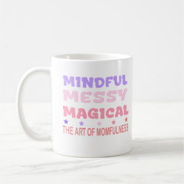 Mindful Messy Magical Momfulness Quote Kaffemugg
