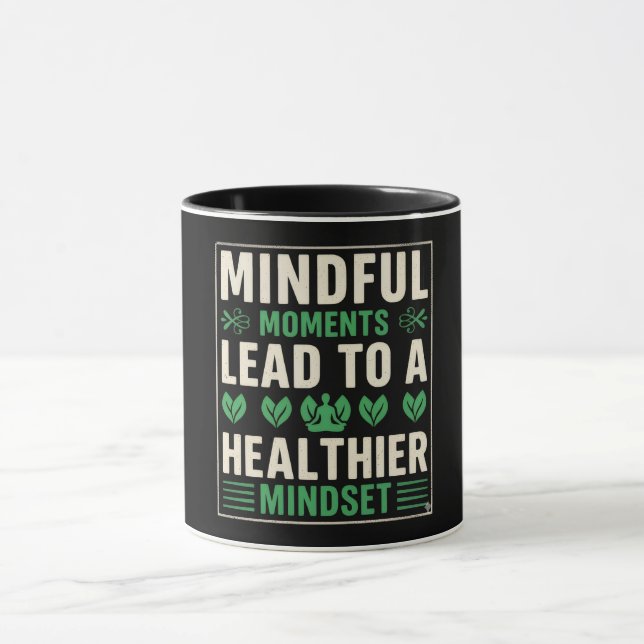 Mindful Moments Lead To A Healthier Mindset Mugg (Center)