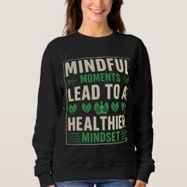 Mindful Moments Lead To A Healthier Mindset T Shirt
