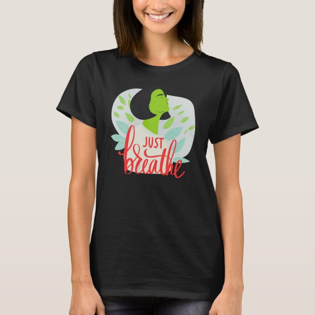 Mindfulness & Mental Health Calm -Just Breathe T Shirt (Framsida)