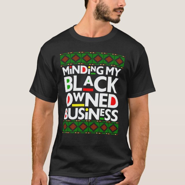 Minding My Black Owned Business Black History Mont T Shirt (Framsida)