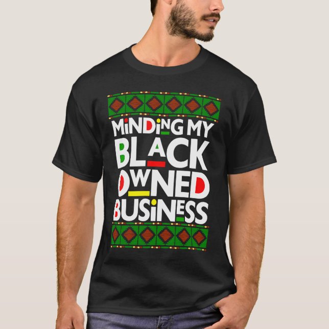 Minding My Black Owned Business Black History Mont T Shirt (Framsida)