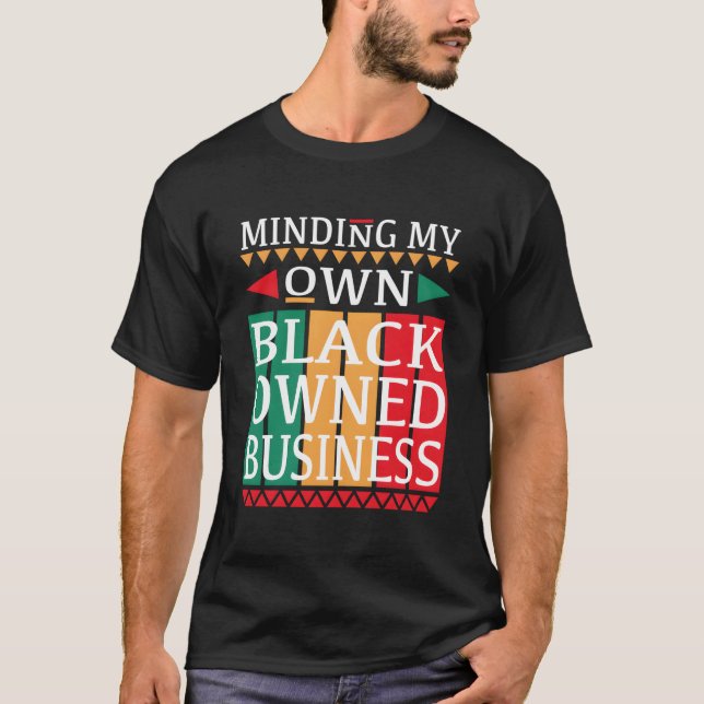 Minding My Own Black Owned Business For An Entrepr T Shirt (Framsida)