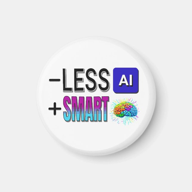 MINDRE AI MER SMARTA HJÄRNOR! MAGNET (Framsidan)