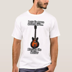 Mindre är mer om det inte spelar gitarrer t shirt
