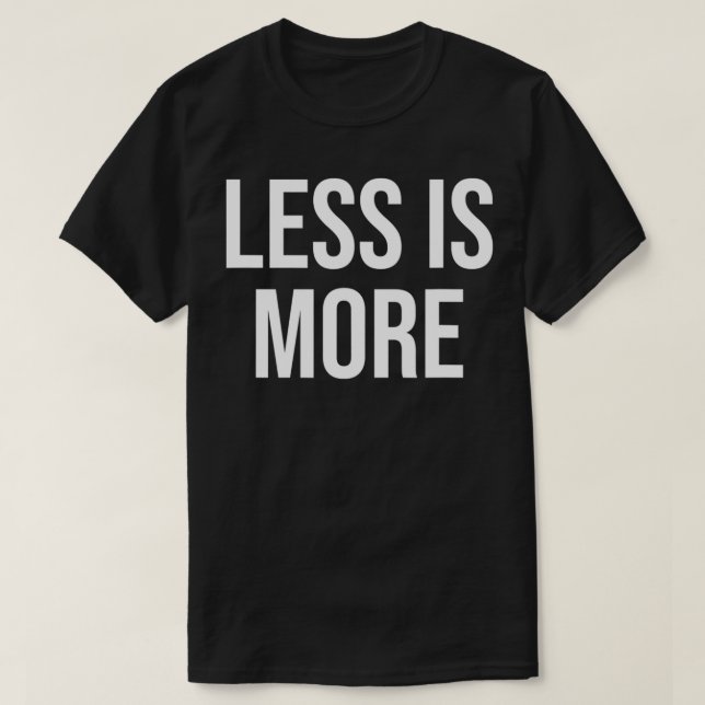 Mindre är mer t shirt (Design framsida)