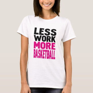 mindre arbete mer basket tee shirt
