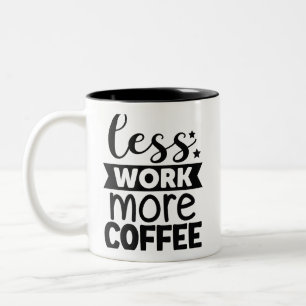 Mindre arbete mer kaffe Två-Tonad mugg