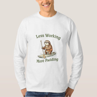 “Mindre arbete, mer paddling" Seng på SUP-bräda T Shirt