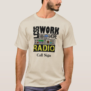 Mindre arbete, mer radiosände T-tröja skräddarsy Tee Shirt