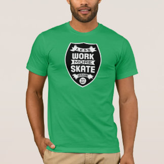 Mindre arbete mer skridsko - Skateboard Tee Shirt