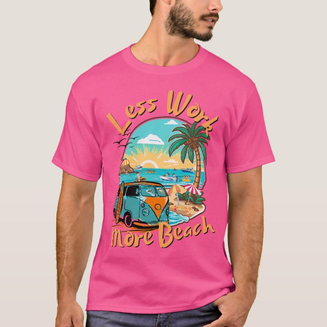 Mindre arbete mer strand för sommarsemester t shirt (Framsida)